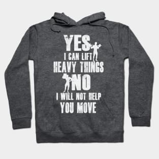 Yes I Can Lift Heavy Things | No I Will Not Help You Move Hoodie